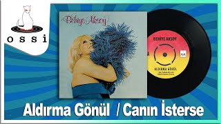 Behiye Aksoy - Aldırma Gönül / Canın İsterse (45Lik Plak)