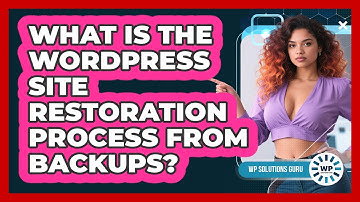 What Is The WordPress Site Restoration Process From Backups? - WP Solutions Guru