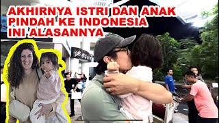 Akhirnya anak dan istri pindah ke Indonesia.