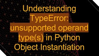 Understanding TypeError: unsupported operand type(s) in Python Object Instantiation