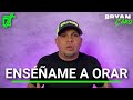 Tema: Enséñame a orar - Evangelista Bryan Caro