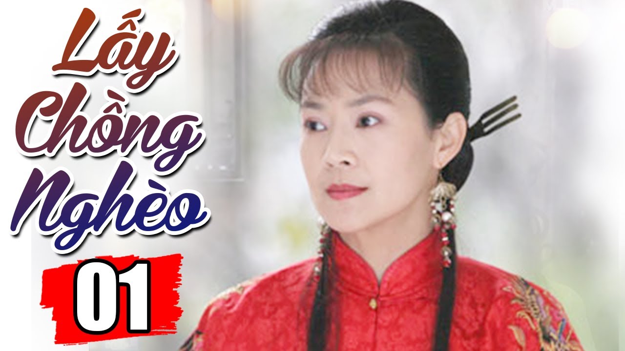 Lấy Chồng Nghèo Tập 1 | Phim Bộ Tình Cảm Trung Quốc Hay Nhất Thuyết Minh