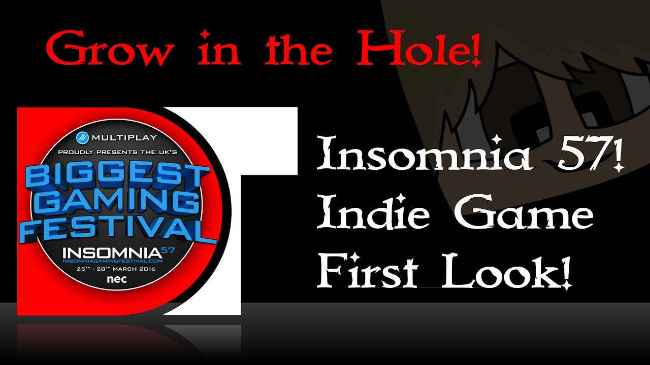 Insomnia 57 - Indie game zone - Grow in the hole - First look!