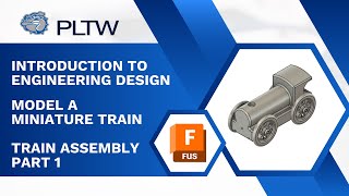 PLTW IED - Autodesk Fusion - Train Assembly Part 1