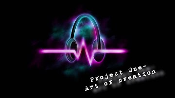 ♪ Project One - Art of creation  (HD / HQ)