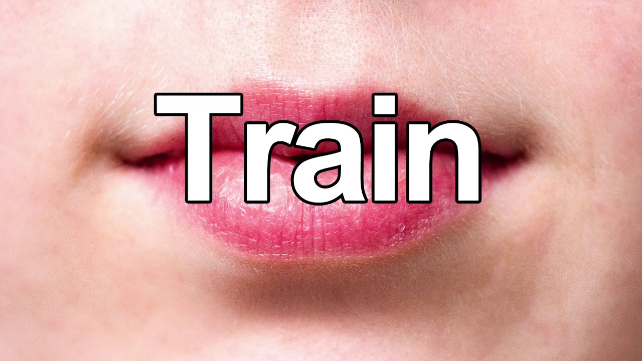 How to Pronounce Train