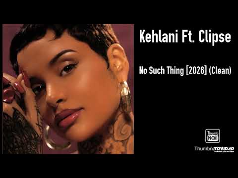 Kehlani Ft. Clipse - No Such Thing [2026] (Clean)
