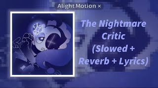 The Nightmare Critic (Slowed + Reverb + Lyrics)