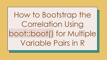 How to Bootstrap the Correlation Using boot::boot() for Multiple Variable Pairs in R