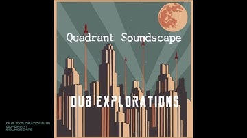 Dub Explorations 131 - Quadrant Soundscape (Dub Techno)