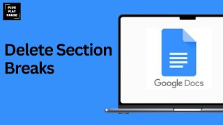 How to delete the section breaks in Google Docs ?