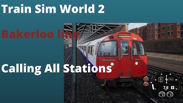 Train Sim World 2 (Bakerloo line) Calling All Stations