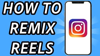 How to remix Instagram reels 2024 (FULL GUIDE)