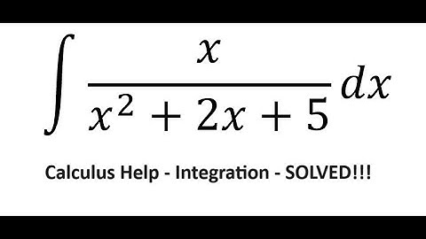 Calculus Help: Integral ∫ x/(x^2+2x+5) dx - Integration by trigonometric substitution