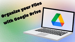 Organize your Files with Google Drive: Simple File Storage