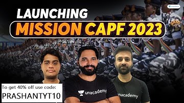 Mission CAPF AC 2023 Unacademy new batch  from  November 24 &  40% discount with PRASHANTYT10