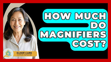 How Much Do Magnifiers Cost? - Elder Care Support Network