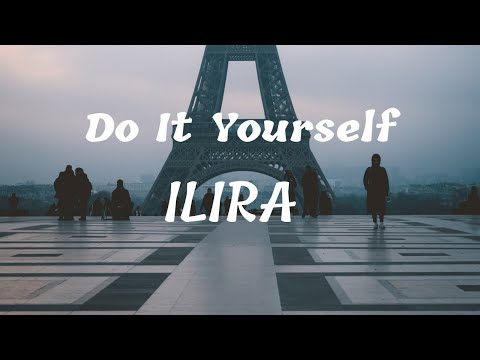 ILIRA -Do It Yourself ( lyrics ) 🎵🎵 - YouTube