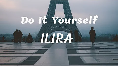 ILIRA -Do It Yourself ( lyrics ) 🎵🎵