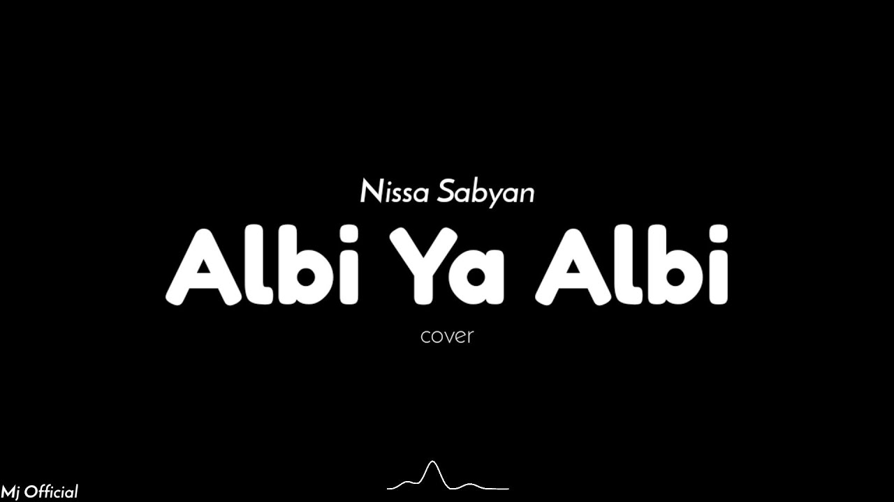 Albi Ya Albi - Nissa Sabyan cover | Lirik Video Latin \u0026 Terjemahan