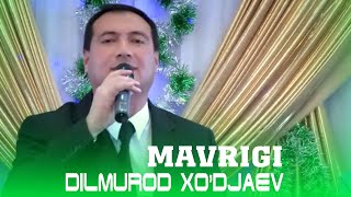 Дилмурод Худжаев - Мавриги / Dilmurod Xo'djaev - Mavrigi