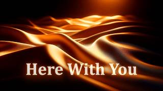 Here With You  love Peace male Vocals