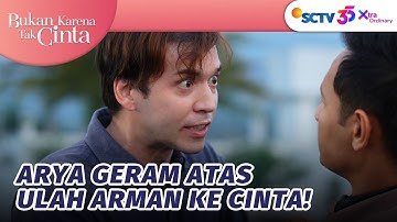Akhirnya! Arya Tau Dalang Dibalik Celakanya Cinta | Bukan Karena Tak Cinta - Episode 21