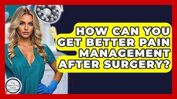 How Can You Get Better Pain Management After Surgery? - The Operating Table