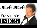 JOSE JOSE PRIMEROS EXITOS Clasicas de Jose Jose