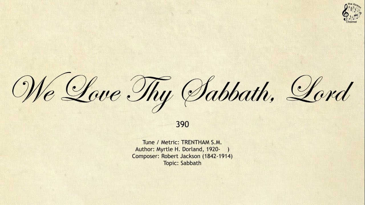 390 We Love Thy Sabbath, Lord || SDA Hymnal || The Hymns Channel