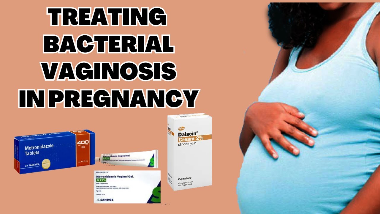 The Safe Treatments for Bacterial Vaginosis (BV) in Pregnancy