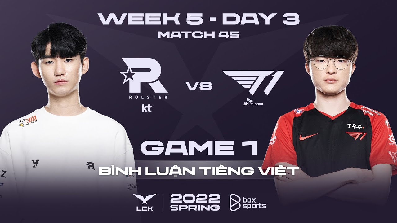 [18.02.2022] KT vs T1 – Ván 1 | Bình Luận Tiếng Việt | LCK Mùa Xuân 2022