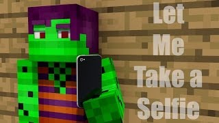 Let Me Take A Selfie - Minecraft Animation