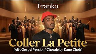 Franko – Coller La Petite (Gospel / Chorale Version)