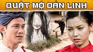 CỔ TÍCH VIỆT NAM | QUẬT MỘ OÁN LINH | TRUYỆN CỔ TÍCH VIỆT NAM MỚI NHẤT 2024 | YÊU CỔ TÍCH THVL