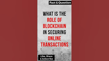 What is the role of Blockchain in securing online Transactions? #blockchain #blockchainfacts