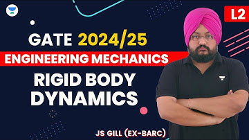 Engineering Mechanics Rigid Body Dynamics -2 | GATE 2024 / 2025 |JS GILL (Ex BARC) #gate #mechanical