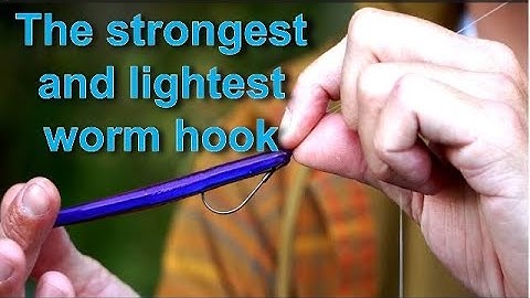 Why you need the strongest, sharpest and lightest worm hook made!
