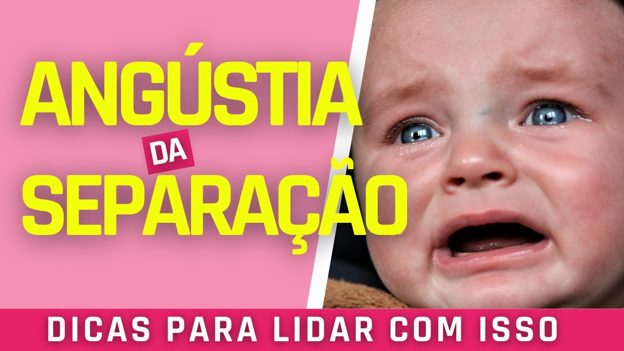 ANGÚSTIA DA SEPARAÇÃO | O QUE É E 4 DICAS PARA LIDAR COM ISSO - YouTube