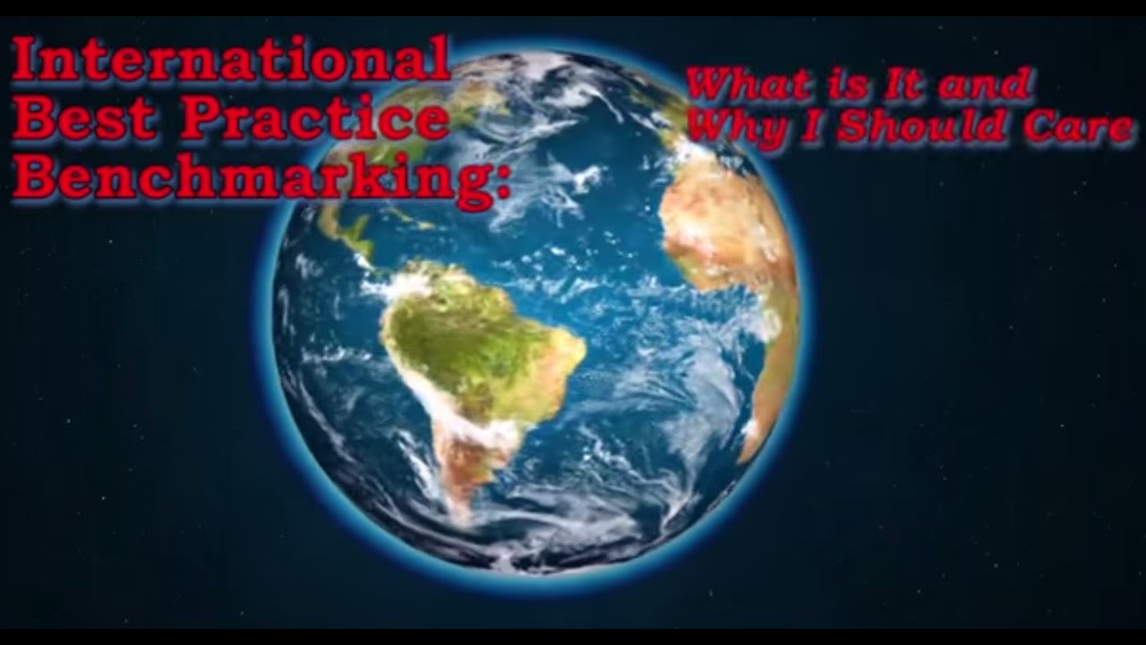 International Best Practice Benchmarking: What is it and Why I Should Care