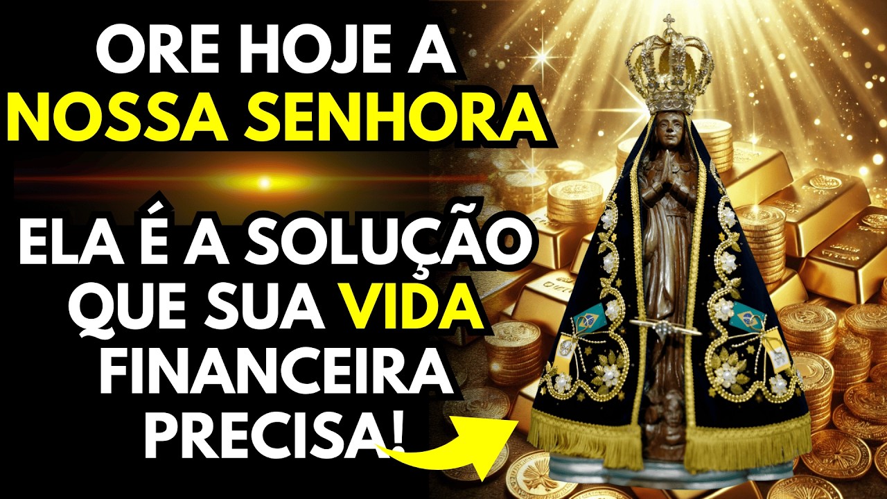 Oração de NOSSA SENHORA APARECIDA Atrai um Solução Financeira e Muda sua Vida com Urgência!