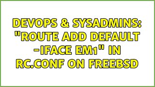 DevOps & SysAdmins: "route add default -iface em1" in rc.conf on FreeBSD