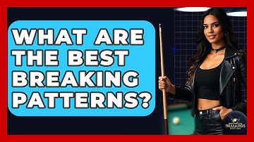 What Are The Best Breaking Patterns? - Billiards Hustlers
