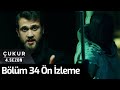 Çukur 4.Sezon 34.Bölüm Ön İzleme