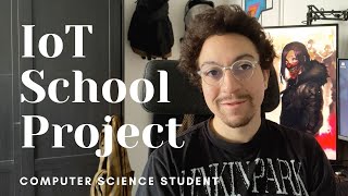 Internet of Things (IoT) School Project | Computer Science Student