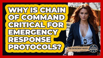Why Is Chain Of Command Critical For Emergency Response Protocols? - Law Enforcement Insider