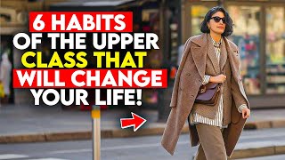 6 Habits of the Upper Class That Will Change Your Life