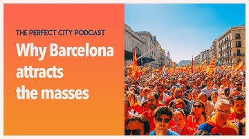 Why Barcelona Attracts the Masses