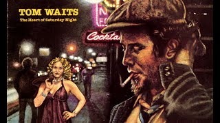 Tom Waits - (Looking for) The Heart of Saturday Night (w/ lyrics)