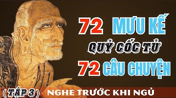 72/72 Mưu Kế Đầu Tiên Của Quỷ Cốc Tử – Nghe Một Lần, Ngẫm Cả Đời | Câu Chuyện Cổ Nhân